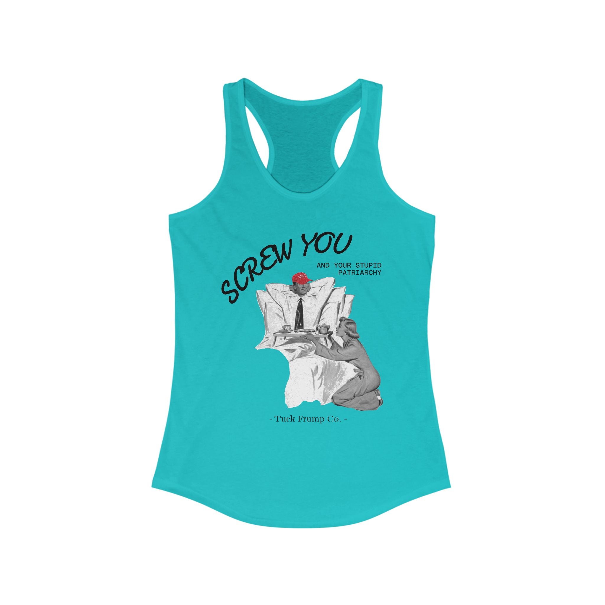 Screw You and Your Stupid Patriarchy - Racer Back Tank Top