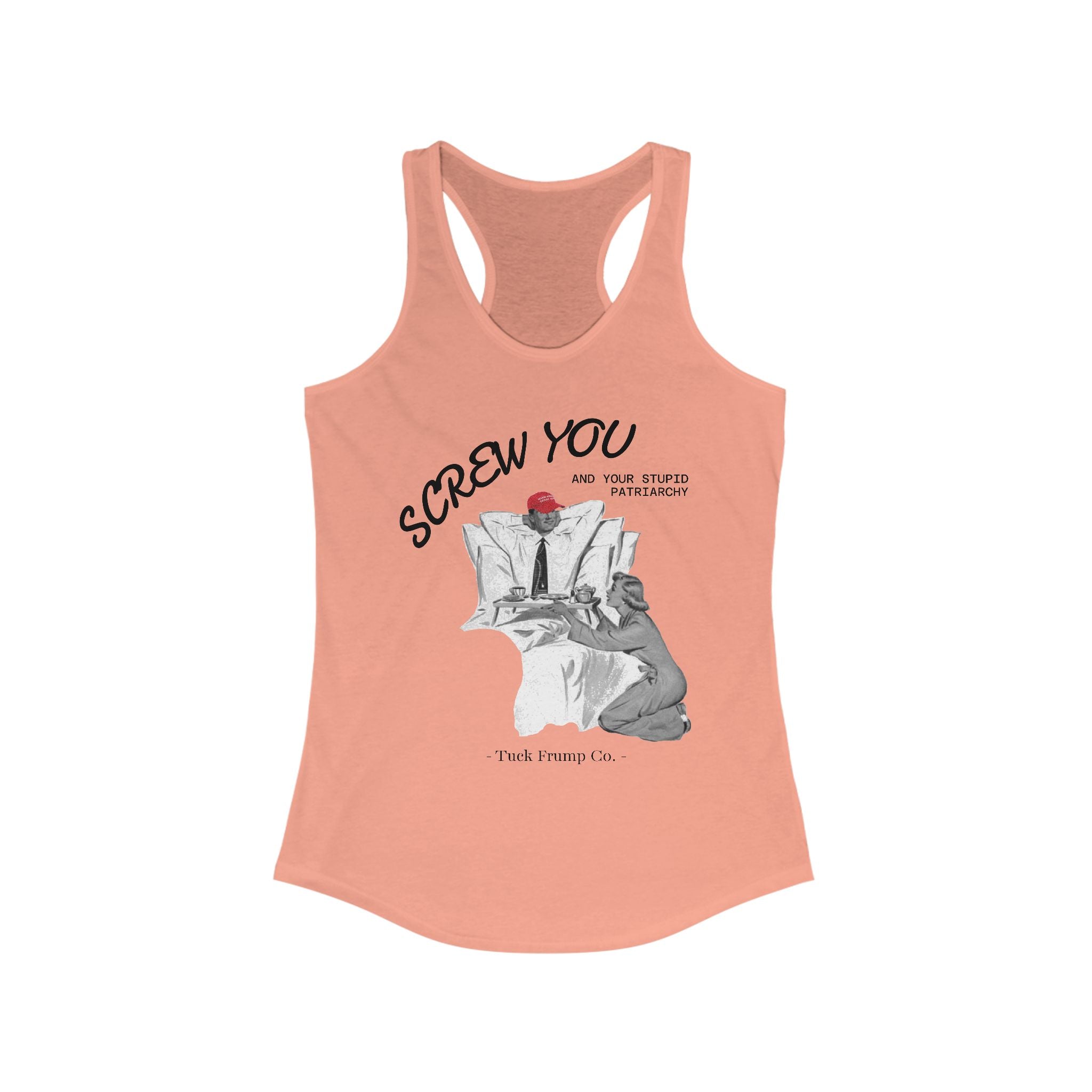 Screw You and Your Stupid Patriarchy - Racer Back Tank Top