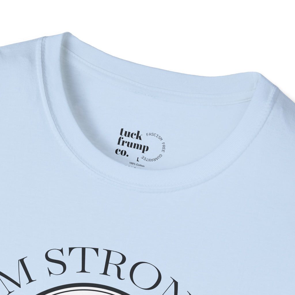 I.  Am.  Strong. - T-Shirt