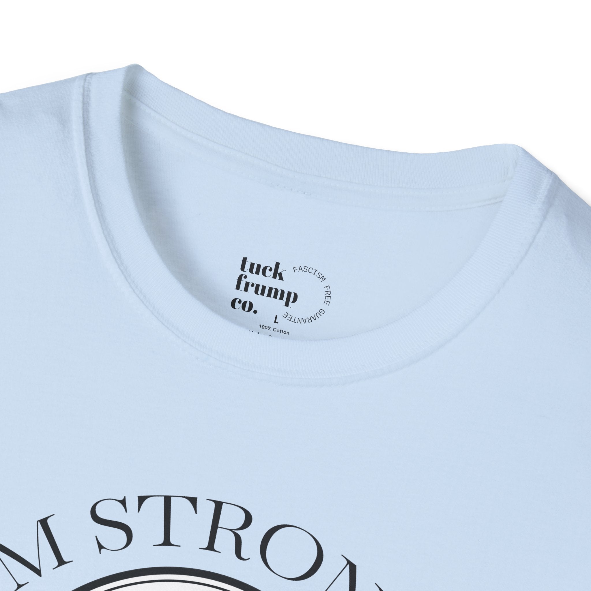I.  Am.  Strong. - T-Shirt