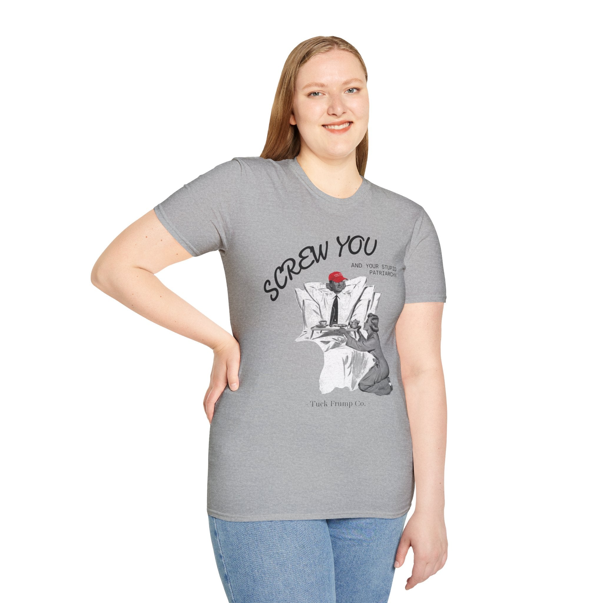 Screw You and Your Stupid Patriarchy T-Shirt