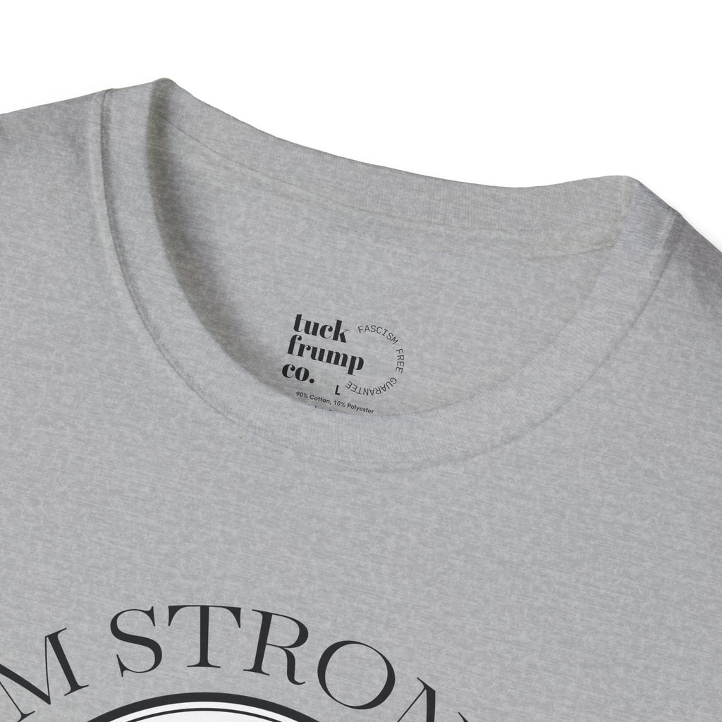 I.  Am.  Strong. - T-Shirt