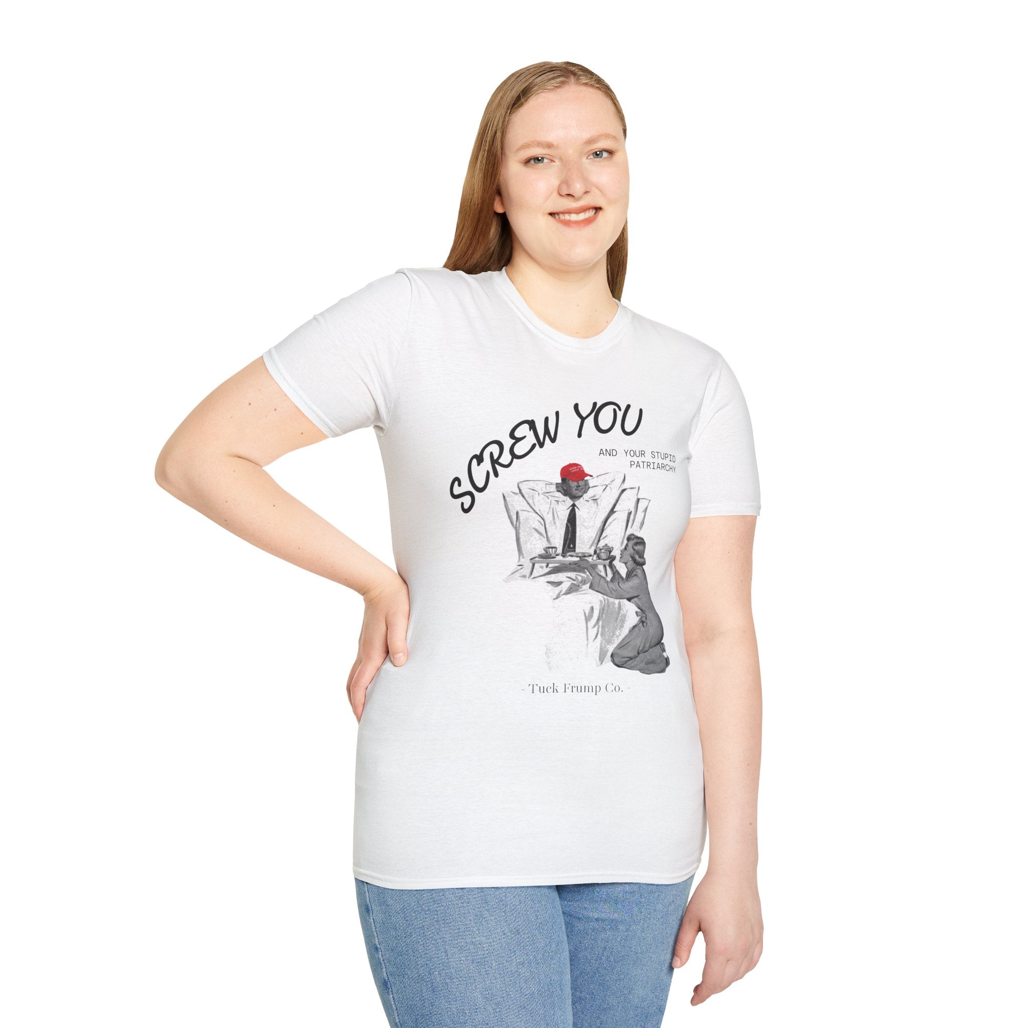 Screw You and Your Stupid Patriarchy T-Shirt